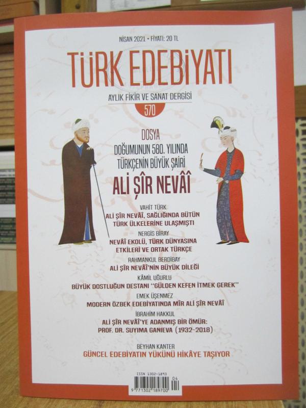 Türk Edebiyatı Aylık Fikir ve Sanat Dergisi - Sayı 570 - Nisan 2021 [ Dosya: Doğumunun Ali Şir Nevai ]