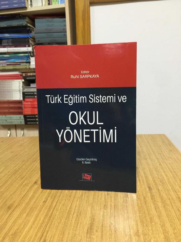 Türk Eğitim Sistemi ve Okul Yönetimi - Editör: Ruhi Sarpkaya [Gözden Geçirilmiş 6. Baskı]