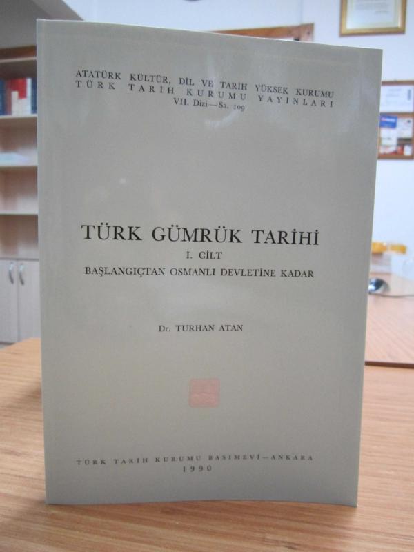 Türk Gümrük Tarihi 1. CİLT Başlangıçtan Osmanlı Devletine Kadar