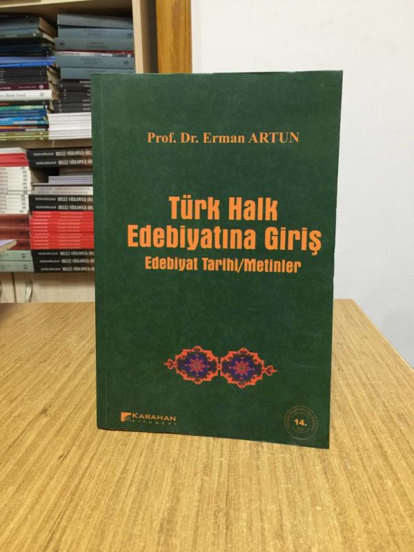 Türk Halk Edebiyatına Giriş Edebiyat Tarihi/Metinler - Prof. Dr. Erman Artun [14.Baskı]