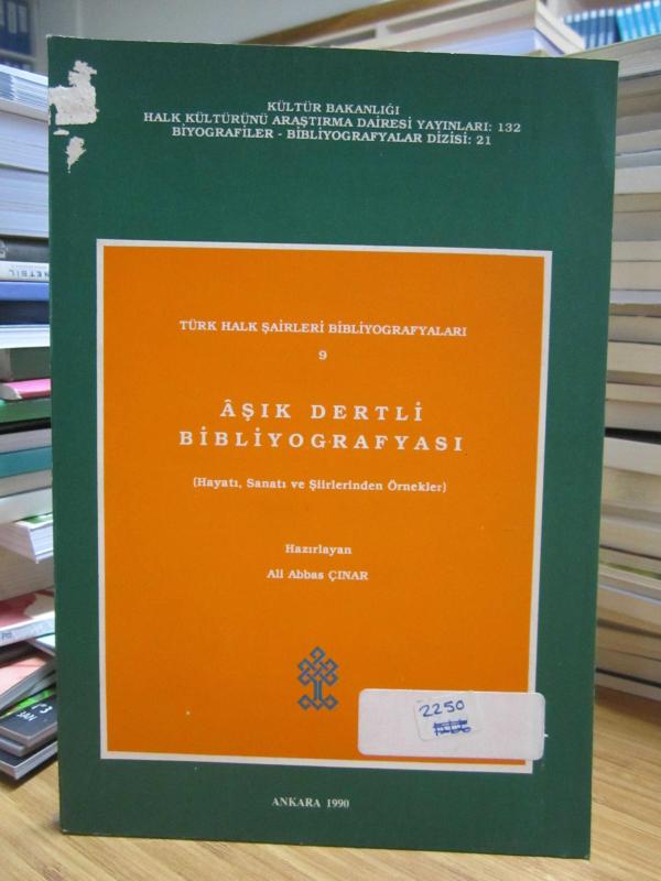 Türk Halk Şairleri Bibliyografyaları 9: Aşık Dertli Bibliyografyası (Hayatı Sanatı ve Şiirlerinden Örnekler)