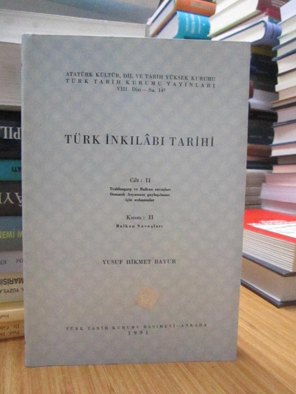 Türk İnkılabı Tarihi 2.Cilt (Trablusgarp ve Balkan Savaşları Osmanlı Asyasının Paylaşılması için Anlaşmalar) 2.Kısım (Balkan Savaşları)