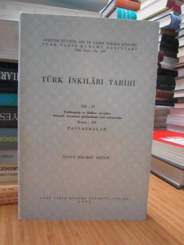 Türk İnkılabı Tarihi 2.Cilt (Trablusgarp ve Balkan Savaşları Osmanlı Asyasının Paylaşılması için Anlaşmalar) 3.Kısım (Paylaşmalar)