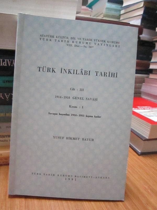 Türk İnkılabı Tarihi 3.Cilt (1914-1918 Genel Savaşı) 1.Kısım (Savaşın Başından 1914-1915 Kışına Kadar)