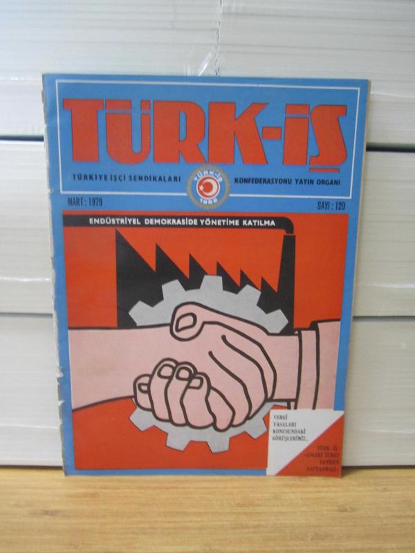 TÜRK-İŞ Dergisi - Sayı 120 - Mart 1979 - Türkiye İşçi Sendikaları Konfederasyonu
