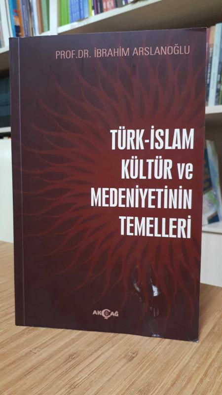 Türk-İslam Kültür ve Medeniyetinin Temelleri