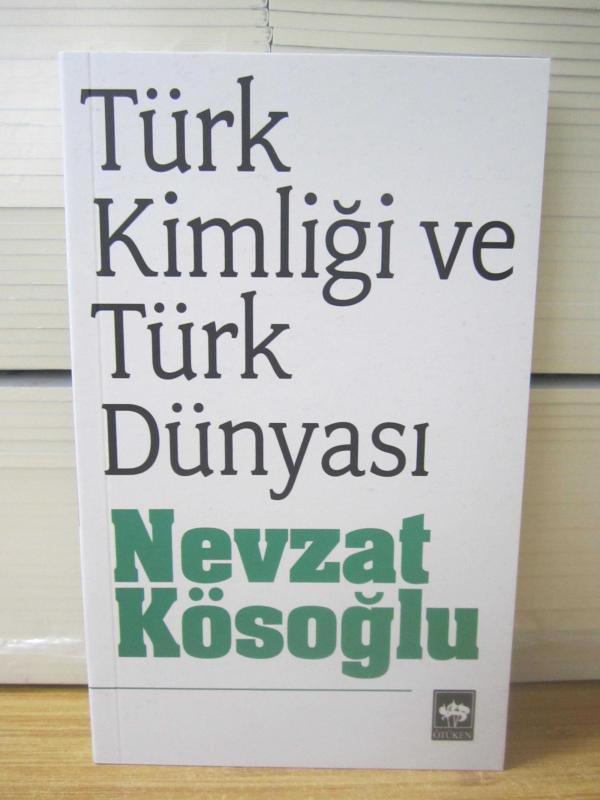 Türk Kimliği ve Türk Dünyası - Nevzat Kösoğlu