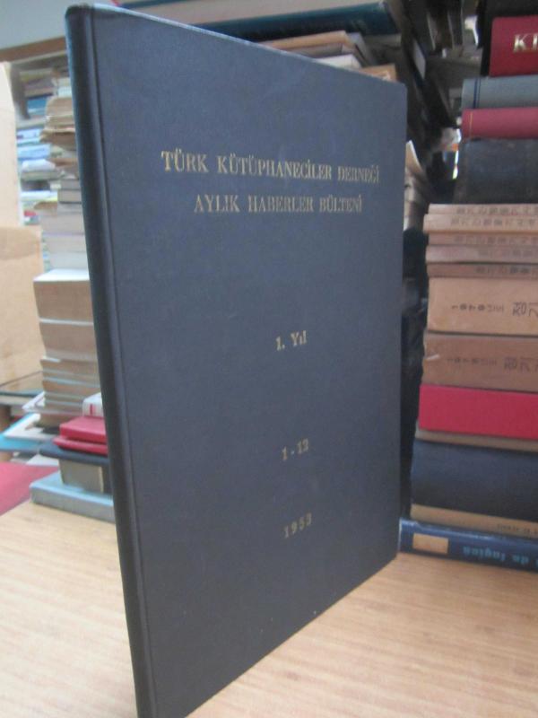 Türk Kütüphaneciler Derneği Aylık Haberler Bülteni - Yıl 1 Sayı 1 - 12 Ocak - Aralık 1953 - Ciltli