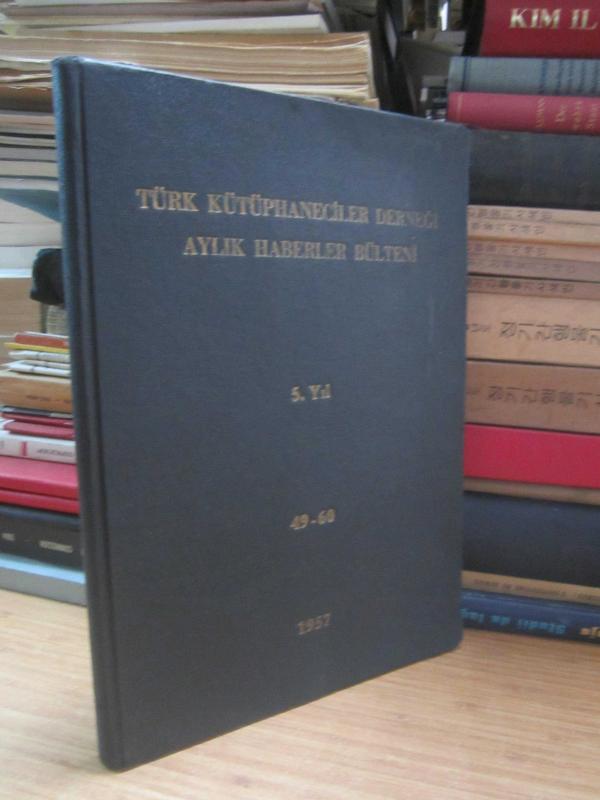 Türk Kütüphaneciler Derneği Aylık Haberler Bülteni - Yıl 5 Sayı 49 - 60 Ocak - Aralık 1957 - Ciltli