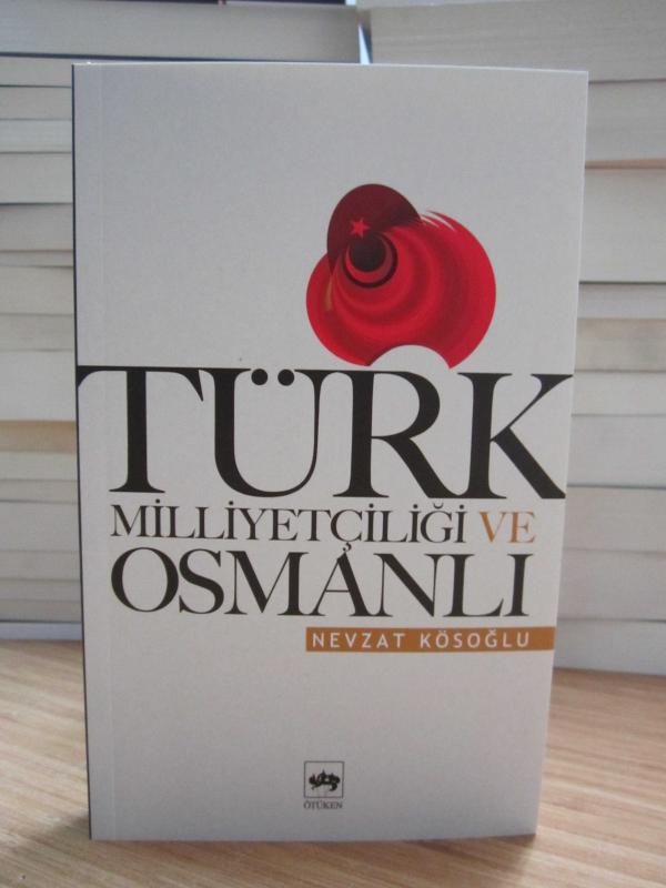 Türk Milliyetçiliği ve Osmanlı - Nevzat Kösoğlu