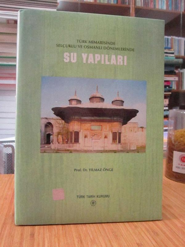 Türk Mimarisinde Selçuklu ve Osmanlı Dönemlerinde Su Yapıları