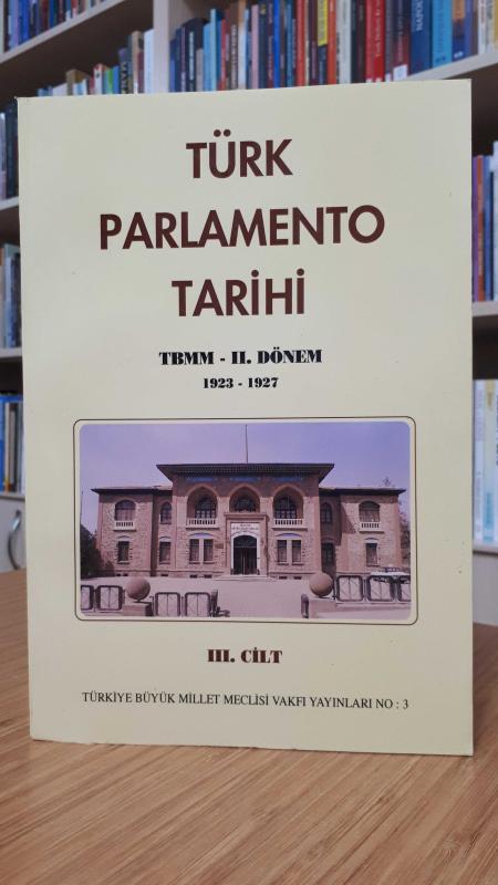 Türk Parlamento Tarihi T.B.M.M 2.Dönem (1923 - 1927) (3.Cilt)
