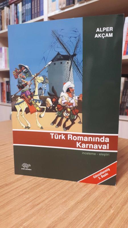 Türk Romanında Karnaval - Alper Akçam [Güncellenmiş 2. Baskı]