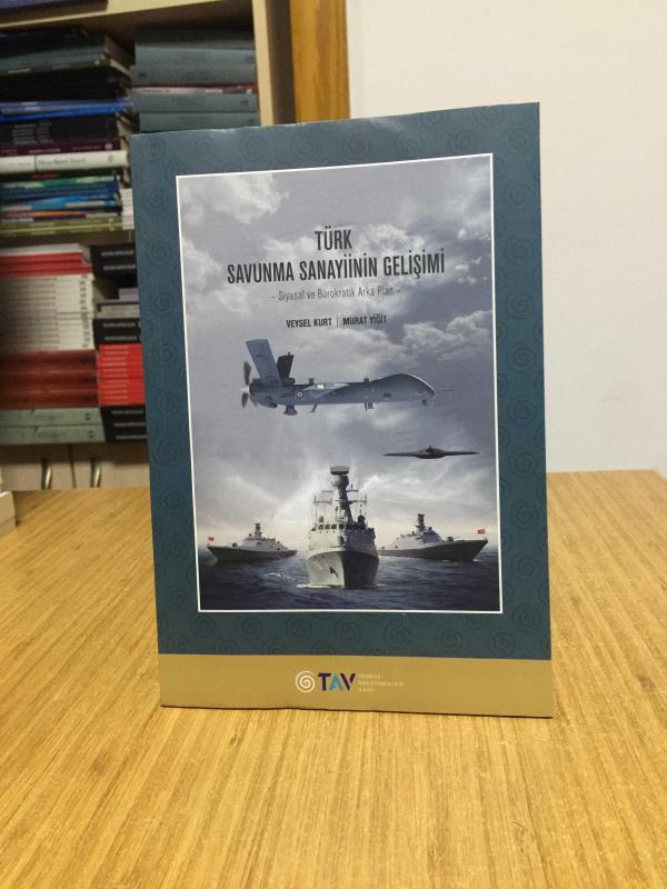 Türk Savunma Sanayiinin Gelişimi Siyasal ve Bürokratik Arka Plan / TAV Türkiye Araştırmaları Vakfı