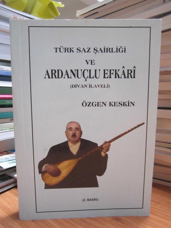 Türk Saz Şairliği ve Ardanuçlu Efkari - Özgen Keskin [2.Baskı]