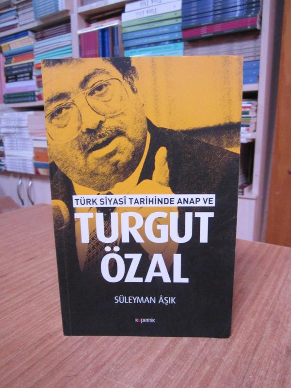 Türk Siyasi Tarihinde ANAP ve TURGUT ÖZAL