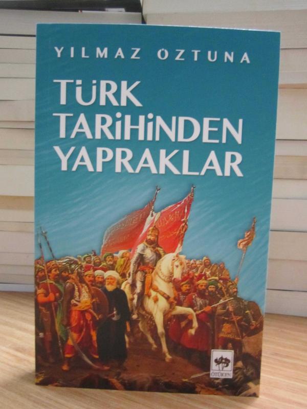Türk Tarihinden Yapraklar - Yılmaz Öztuna