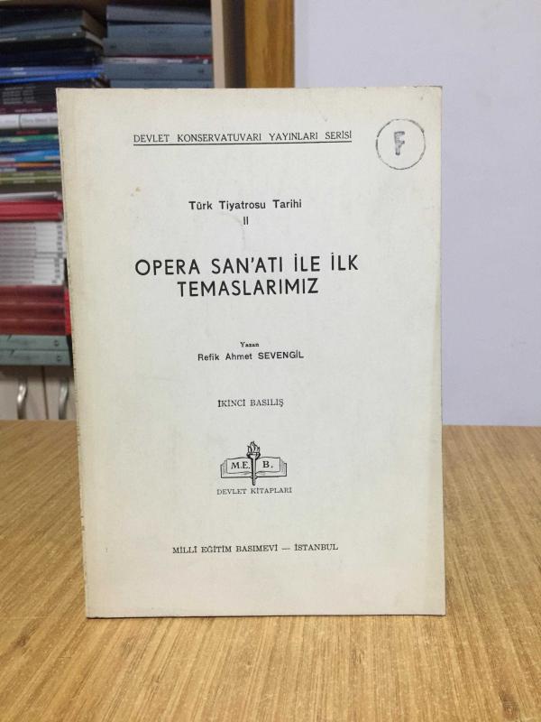 Türk Tiyatrosu Tarihi II Opera San'atı ile İlk Temaslarımız - Refik Ahmet Sevengil [2.Baskı]