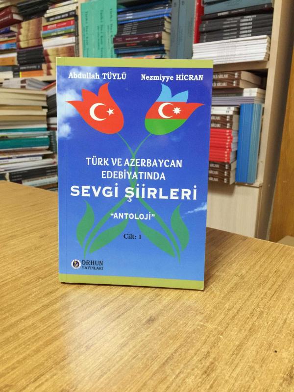 Türk ve Azerbaycan Edebiyatında Sevgi Şiirleri Antoloji 1. Cilt