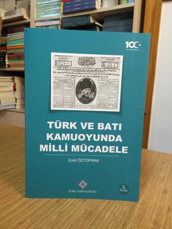 Türk ve Batı Kamuoyunda Milli Mücadele - İzzet Öztoprak [3.Baskı]