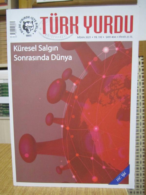 TÜRK YURDU Dergisi - Sayı 404 - Nisan 2021 [ Küresel Salgın Sonrasında Dünya ]