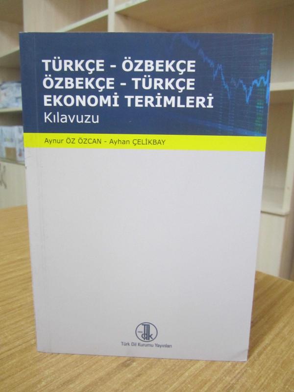 Türkçe - Özbekçe Özbekçe Türkçe Ekonomi Terimleri Kılavuzu