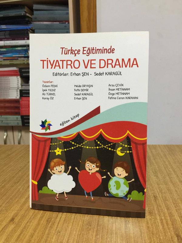 Türkçe Eğitiminde Tiyatro ve Drama - Editörler: Erhan Şen & Sedat Karagül