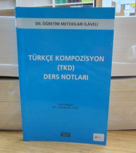 Türkçe Kompozisyon TKD Ders Notları Dil Öğretim Metodları İlaveli - Dr. Saadettin Koç