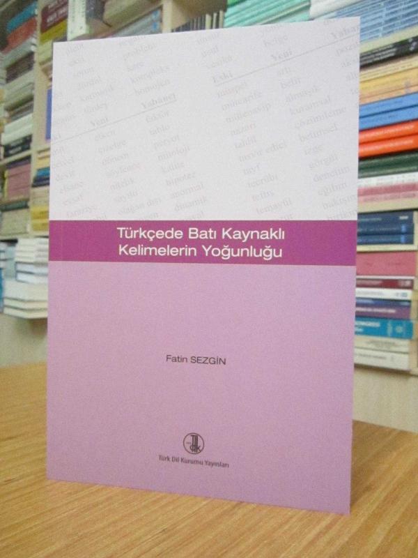 Türkçede Batı Kaynaklı Kelimelerin Yoğunluğu (Yabancılaşan Türkçe)