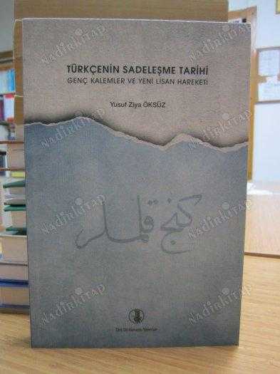 Türkçenin Sadeleşme Tarihi Genç Kalemler ve Yeni Lisan Hareketi [3.Baskı]