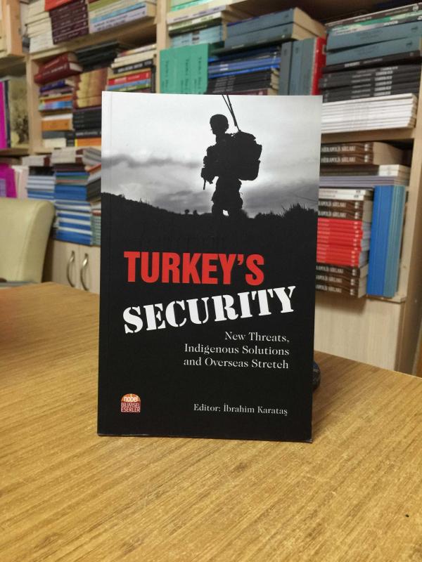 Turkeys Security New Threats Indigenous Solutions and Overseas Stretch