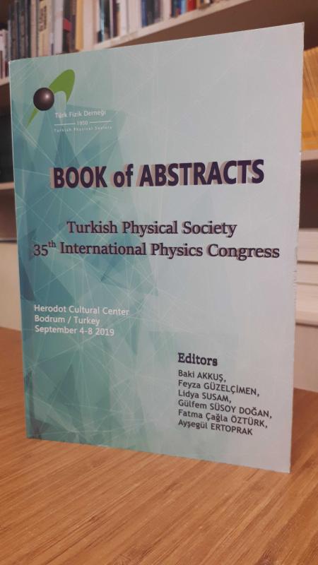 Turkish Physical Society 35th International Physics Congress - Book of Abstracts
