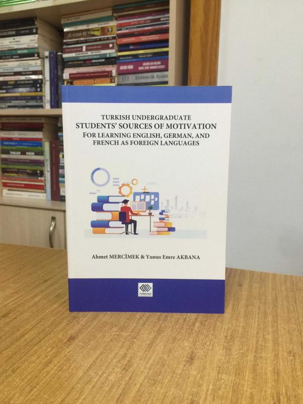 Turkish Undergraduate Students' Sources of Motivation For Learning English German and French as Foreign Languages