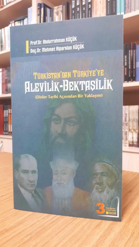 Türkistan'dan Türkiye'ye Alevilik-Bektaşilik (Dinler Tarihi Açısından Bir Yaklaşım)
