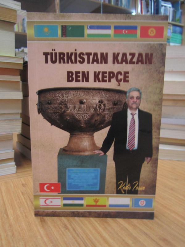 Türkistan Kazan Ben Kepçe (Kazakistan, Kırgızistan ve Özbekistan Gezi Notarı)