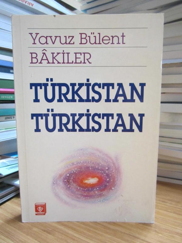Türkistan Türkistan - Yavuz Bülent Bakiler