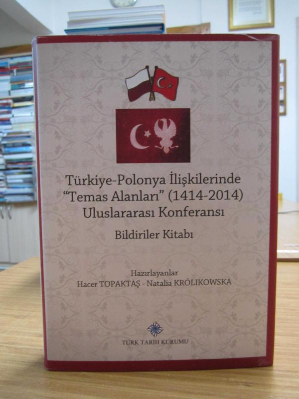 Türkiye - Polonya İlişkilerinde Temas Alanları (1414-2014) Uluslararası Konferansı Bildiriler Kitabı