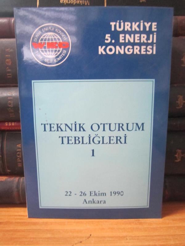 Türkiye 5.Enerji Kongresi - Teknik Oturum Tebliğleri - 22 - 26 Ekim 1990