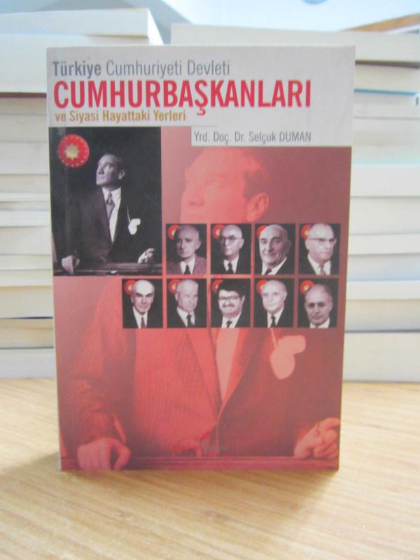 Türkiye Cumhuriyeti Devleti Cumhurbaşkanları ve Siyasi Hayattaki Yerleri [2.Baskı]