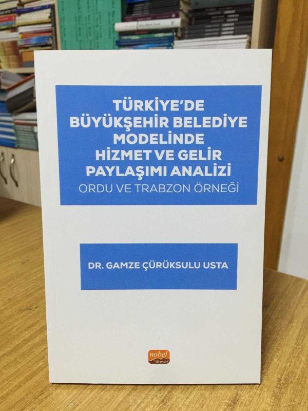 Türkiye'de Büyükşehir Belediye Modelinde Hizmet ve Gelir Paylaşımı Analizi Ordu ve Trabzon Örneği