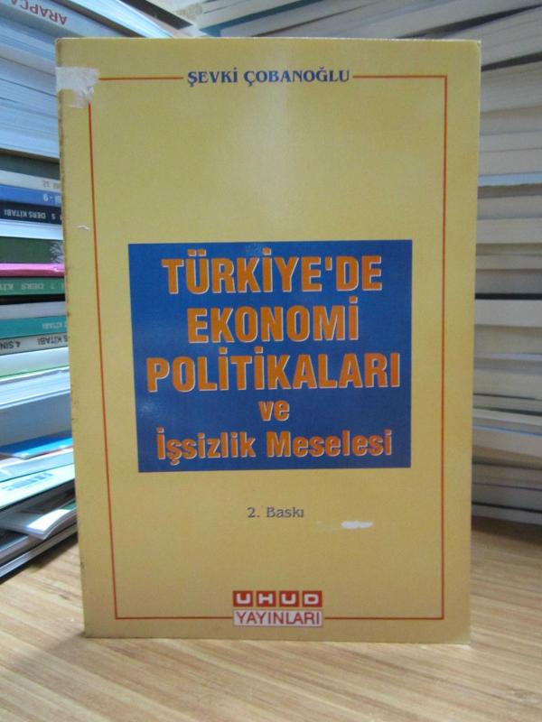 Türkiye'de Ekonomi Politikaları ve İşsizlik Meselesi - Şevki Çobanoğlu [2.Baskı]