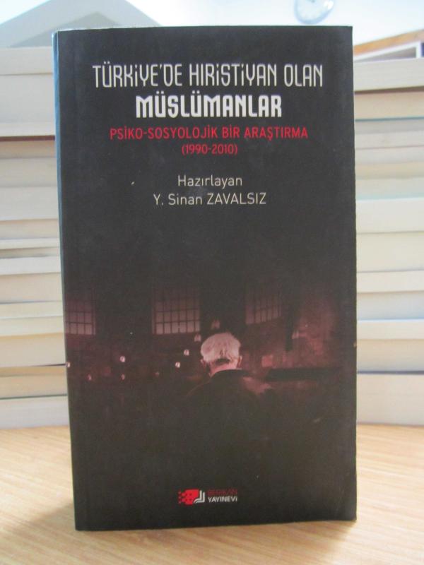 Türkiye'de Hıristiyan Olan Müslümanlar - Psiko-Sosyolojik Bir Araştırma (1990-2010)