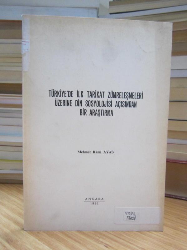 Türkiye'de İlk Tarikat Zümreleşmeleri Üzerine Din Sosyolojisi Açısından Bir Araştırma - Mehmet Rami Ayas