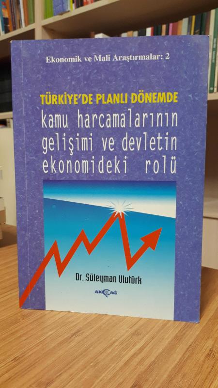Türkiye'de Planlı Dönemde Kamu Harcamalarının Gelişimi ve Devletin Ekonomideki Rolü