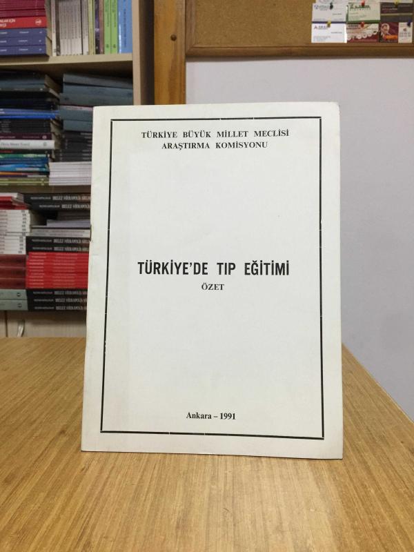 Türkiye'de Tıp Eğitimi Özet (1991) Türkiye Büyük Millet Meclisi Araştırma Komisyonu