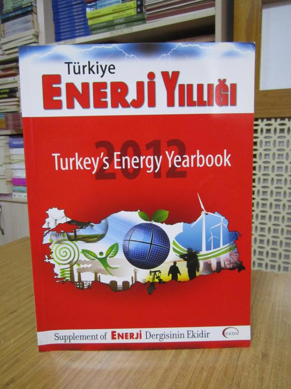 Türkiye Enerji Yıllığı 2012 Turkey's Energy Yearbook (Supplement of Enerji Dergisi Eki)