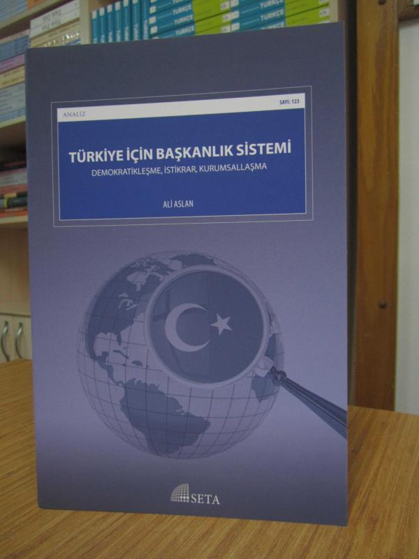 Türkiye İçin Başkanlık Sistemi Demokratikleşme İstikrar Kurumsallaşma / SETA Yayınları