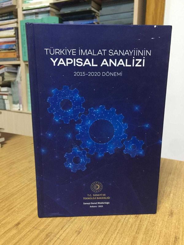 Türkiye İmalat Sanayiinin Yapısal Analizi 2015-2020 Dönemi / T.C. Sanayi ve Teknoloji Bakanlığı (Ciltli)