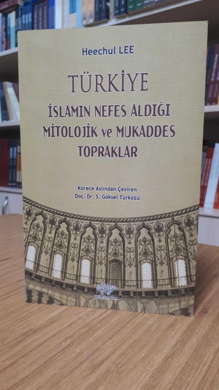 Türkiye İslamın Nefes Aldığı Mitolojik ve Mukaddes Topraklar