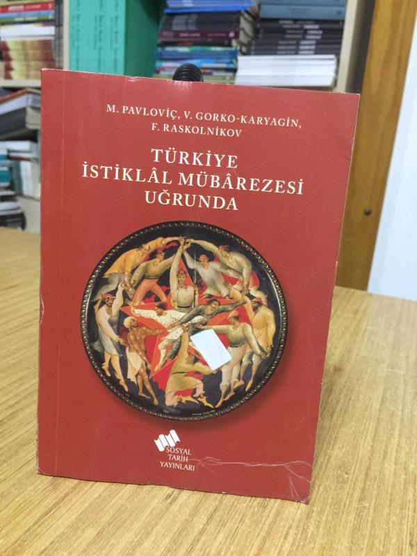 Türkiye İstiklal Mübarezesi Uğrunda - M. Pavloviç & V. Gorko-Karyagin & F. Raskolnikov